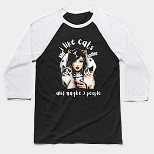 I Like Coffee And Maybe 3 People Baseball T-Shirt